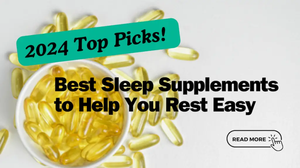 2024 Top Picks!Best Sleep Supplements to Help You Rest Easy